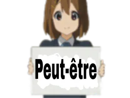 :Peut-etre: