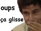 :oups_ca_glisse: