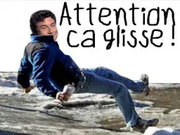 :attention_ca_glisse: