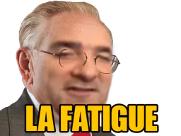 :LaFatigue: