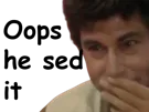 :he_sed_it: